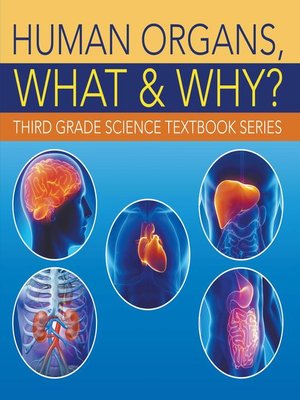 cover image of Human Organs, What & Why? --Third Grade Science Textbook Series
